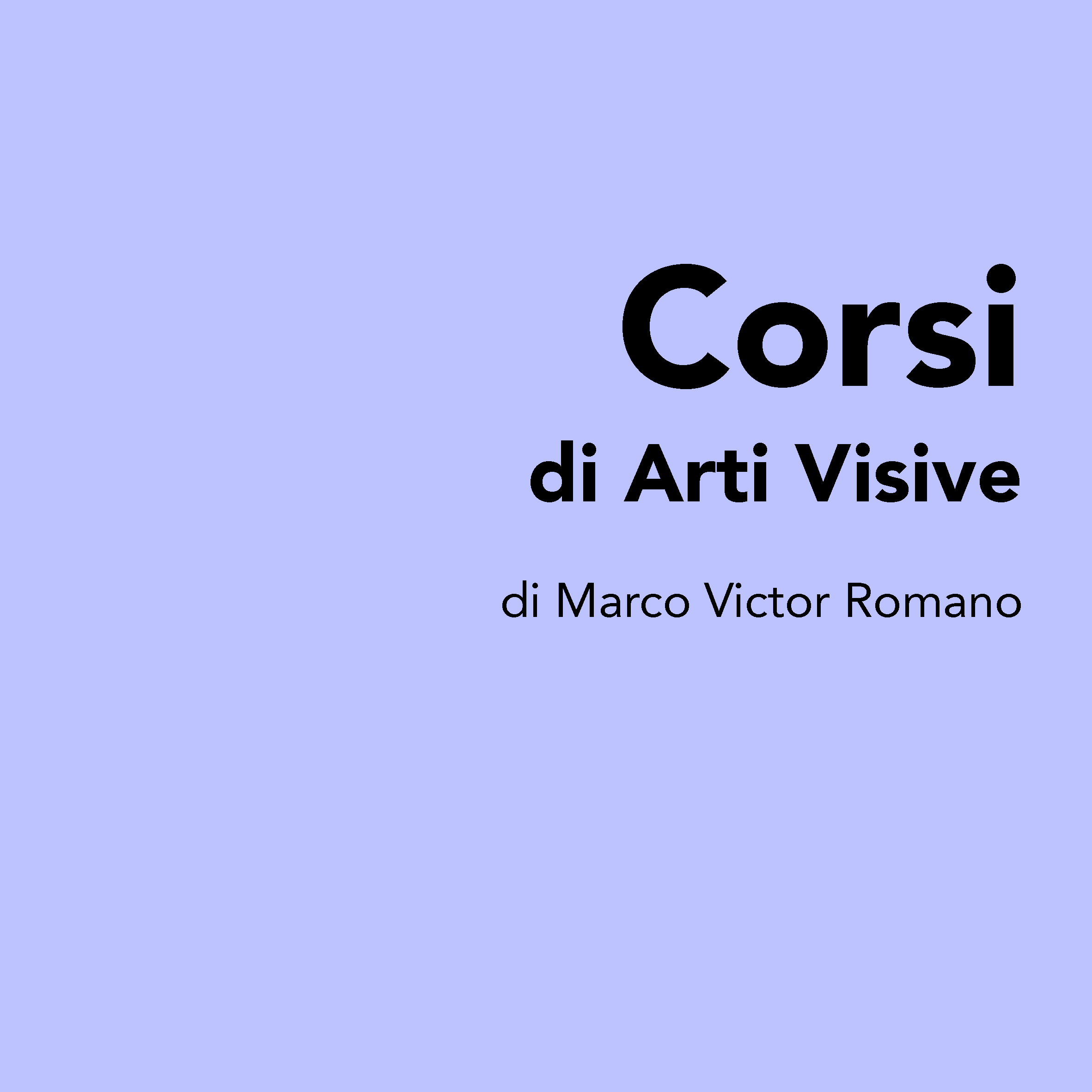 Corsi di Arti Visive di Marco Victor Romano - Romano|Serafini