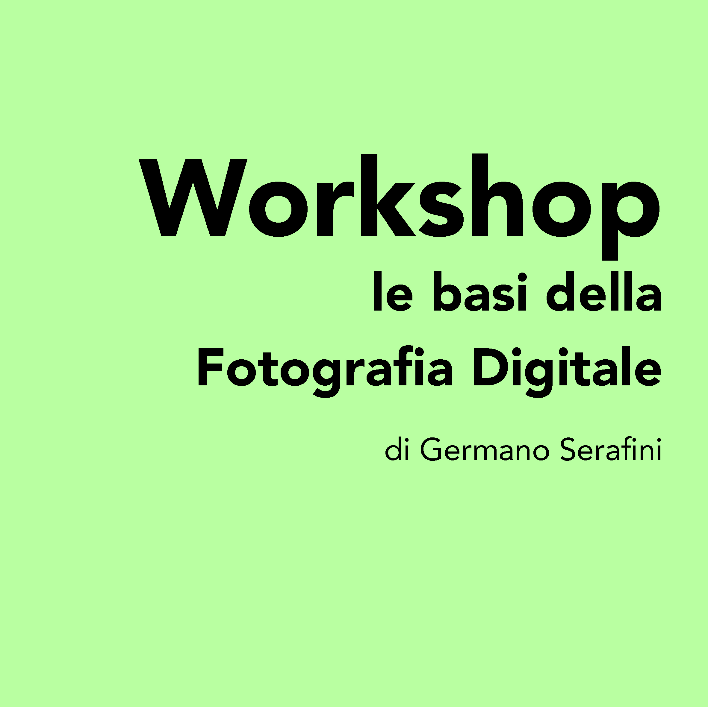 Workshop le basi della fotografia digitale di Germano Serafini Romano|Serafini